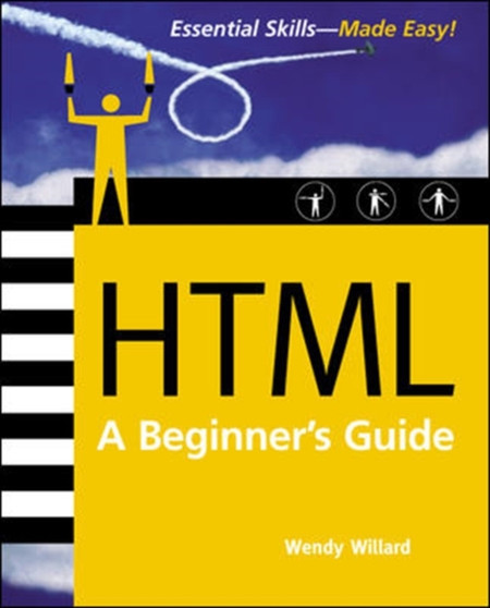 HTML: A Beginner's Guide, Second Edition by Wendy Willard - Paperback