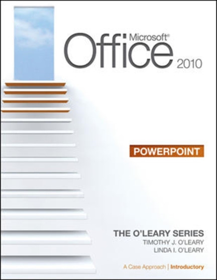 Microsoft Office PowerPoint 2010 : A Case Approach, Introductory v. 1 by Linda I. O'Leary - Paperback