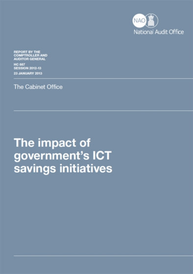 The impact of government's ICT savings initiatives : the Cabinet Office : 2012-13 887 by Great Britain: National Audit Office - Paperback