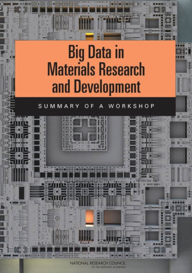 Big Data in Materials Research and Development : Summary of a Workshop by National Research Council - Paperback