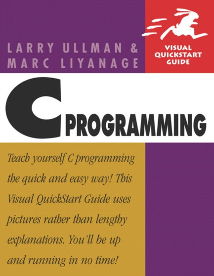 C Programming : Visual QuickStart Guide by Larry Ullman - Paperback