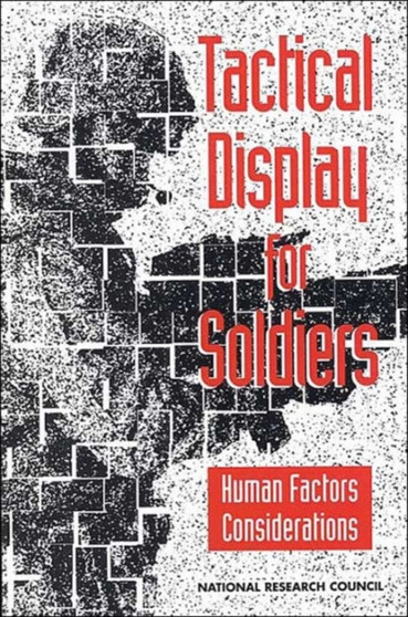 Tactical Display for Soldiers : Human Factors Considerations by National Research Council - Paperback