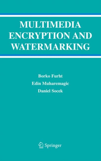 Multimedia Encryption and Watermarking : 28 by Borko Furht - Hardback