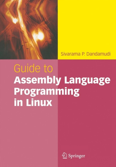 Guide to Assembly Language Programming in Linux by Sivarama P. Dandamudi - Paperback