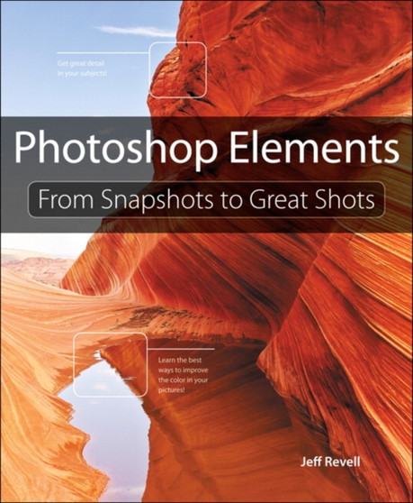 Photoshop Elements : From Snapshots to Great Shots by Jeff Revell - Paperback