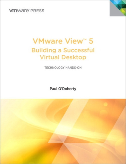 VMware View 5 : Building a Successful Virtual Desktop by Paul O'Doherty - Paperback