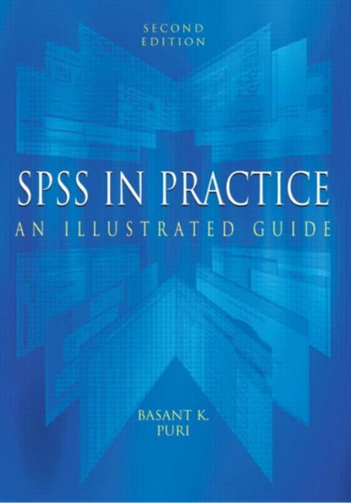 SPSS in Practice : An Illustrated Guide by Basant K. Puri - Paperback