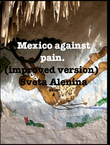Mexico against pain. Improved version. by Sveta Alenina - Hardback
