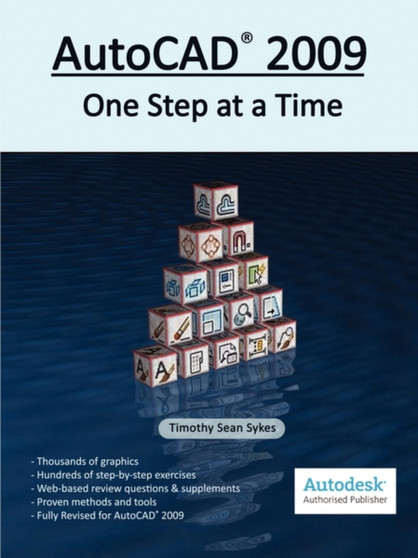 AutoCAD 2009 : One Step at a Time by Timothy Sean Sykes - Paperback