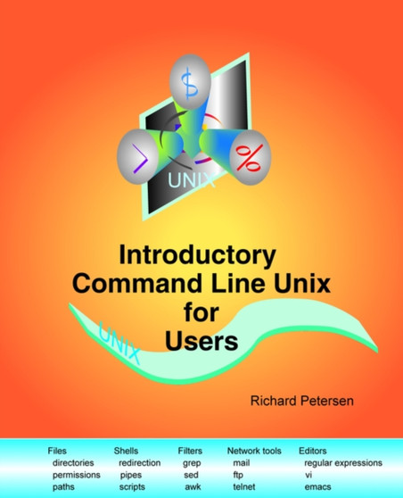 Introductory Command Line Unix for Users by Richard Leland Petersen - Paperback