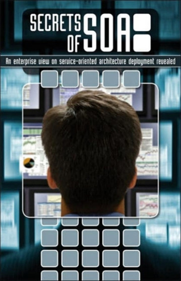 Secrets of Soa : An Enterprise View on Service-Oriented Architecture Deployment Revealed by Larstan Publishing - Paperback
