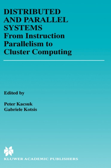 Distributed and Parallel Systems : Cluster and Grid Computing : 706 by Peter Kacsuk - Hardback