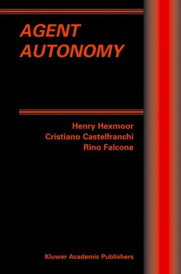 Agent Autonomy : 7 by Henry Hexmoor - Hardback