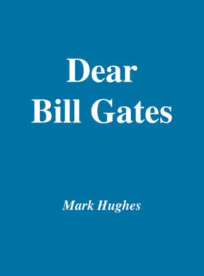 Dear Bill Gates by Mark Hughes - Paperback