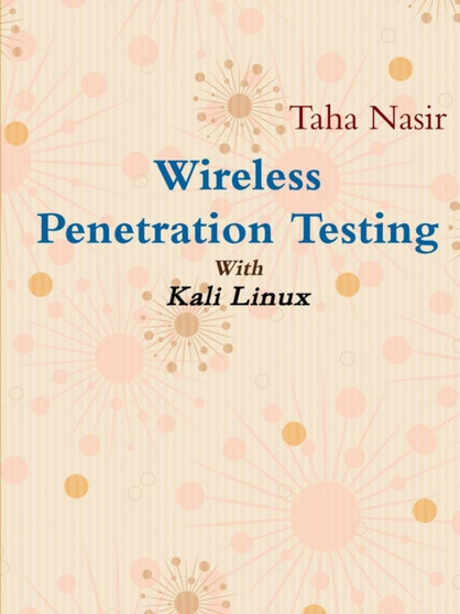 Wireless Penetration Testing with Kali Linux by Taha Nasir - Paperback