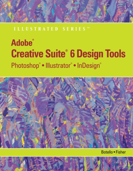 Adobe CS6 Design Tools : Photoshop, Illustrator, and InDesign Illustrated with Online Creative Cloud Updates by Ann Fisher - Paperback