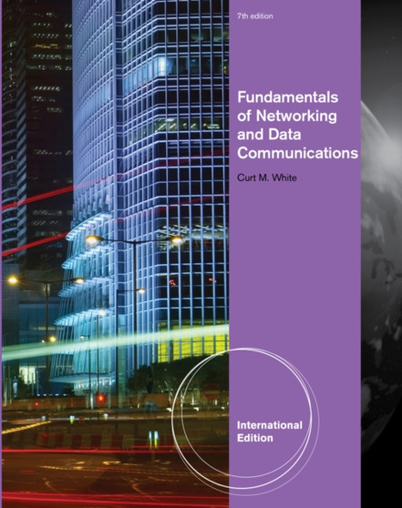 Fundamentals of Networking and Data Communications by Curt M. White - Paperback