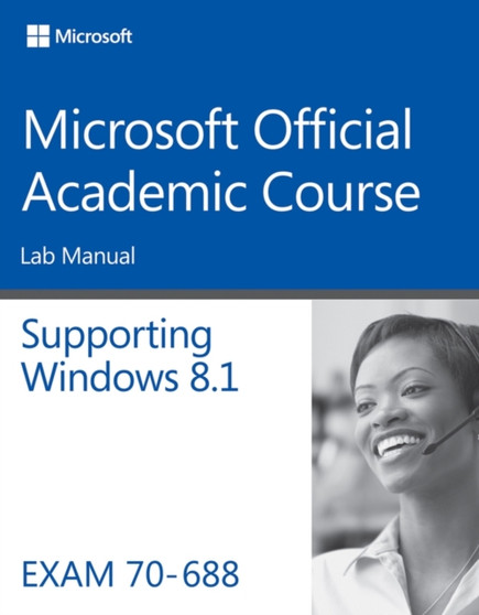 70-688 Supporting Windows 8.1 Lab Manual by Microsoft Official Academic Course - Paperback