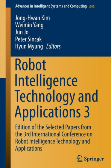 Robot Intelligence Technology and Applications 3 : Results from the 3rd International Conference on Robot Intelligence Technology and Applications : 345 by Jong-Hwan Kim - Paperback