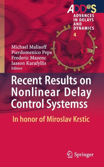 Recent Results on Nonlinear Delay Control Systems : In honor of Miroslav Krstic : 4 by Iasson Karafyllis - Hardback