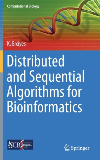 Distributed and Sequential Algorithms for Bioinformatics : 23 by Kayhan Erciyes - Hardback