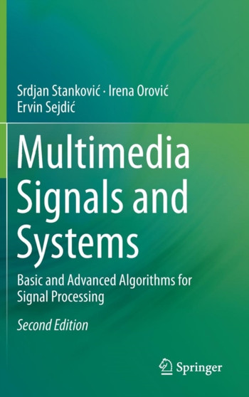 Multimedia Signals and Systems : Basic and Advanced Algorithms for Signal Processing by Srdjan Stankovic - Hardback