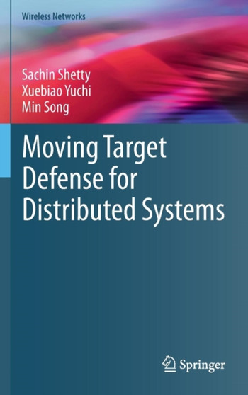 Moving Target Defense for Distributed Systems by Sachin Shetty - Hardback