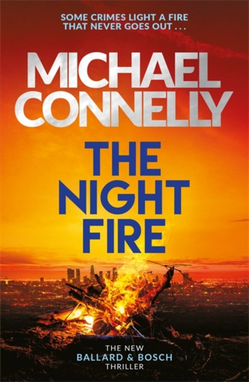 The Night Fire : The Brand New Ballard and Bosch Thriller