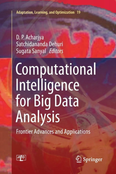 Computational Intelligence for Big Data Analysis : Frontier Advances and Applications : 19 by D.P. Acharjya - Paperback