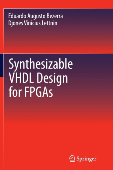 Synthesizable VHDL Design for FPGAs by Eduardo Augusto Bezerra - Paperback
