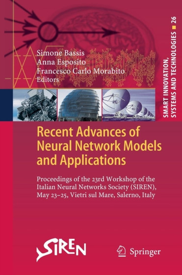 Recent Advances of Neural Network Models and Applications : Proceedings of the 23rd Workshop of the Italian Neural Networks Society (SIREN), May 23-25, Vietri sul Mare, Salerno, Italy : 26 by Simone Bassis - Paperback
