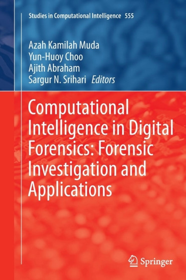 Computational Intelligence in Digital Forensics: Forensic Investigation and Applications : 555 by Azah Kamilah Muda - Paperback
