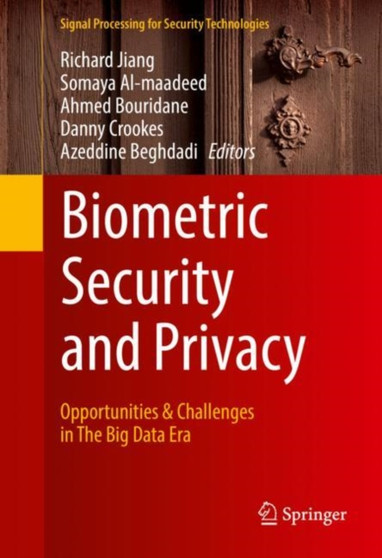 Biometric Security and Privacy : Opportunities & Challenges in The Big Data Era by Richard Jiang - Hardback