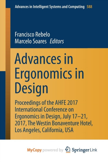 Advances in Ergonomics in Design : Proceedings of the AHFE 2017 International Conference on Ergonomics in Design, July 17???????21, 2017, The Westin Bonaventure Hotel, Los Angeles, California, USA : 588 by Francisco Rebelo - Paperback