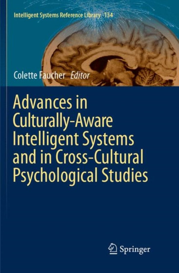 Advances in Culturally-Aware Intelligent Systems and in Cross-Cultural Psychological Studies : 134 by Colette Faucher - Paperback