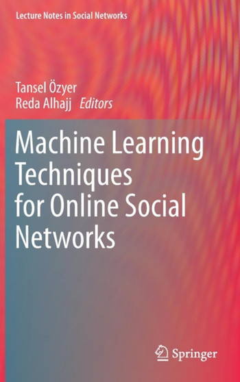 Machine Learning Techniques for Online Social Networks by Tansel OEzyer - Hardback