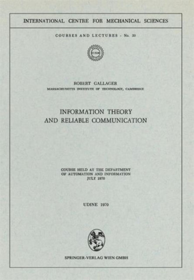 Information Theory and Reliable Communication : Course held at the Department for Automation and Information July 1970 : 30 by Robert Gallager - Paperback