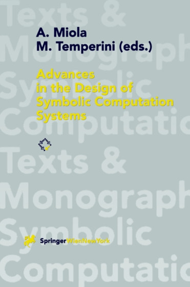 Advances in the Design of Symbolic Computation Systems by Alfonso Miola - Paperback