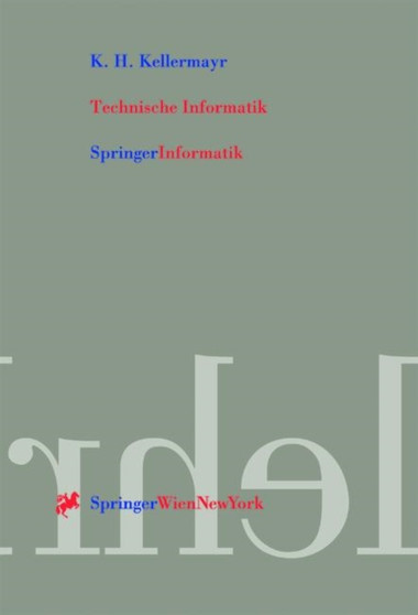 Technische Informatik : Internet- und PC-Technologie fur automatisierte Anlagen und Prozesse by K.H. Kellermayr - Paperback
