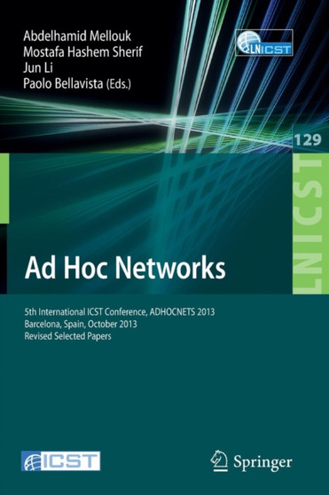 Ad Hoc Networks : 5th International ICST Conference, ADHOCNETS 2013, Barcelona, Spain, October 2013, Revised Selected Papers : 129 by Mostafa Hashem Sherif - Paperback