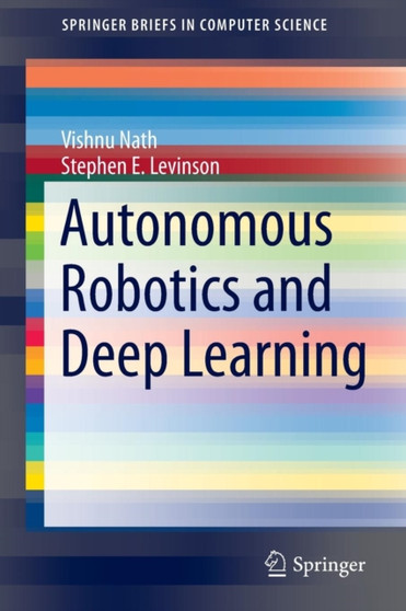 Autonomous Robotics and Deep Learning by Vishnu Nath - Paperback