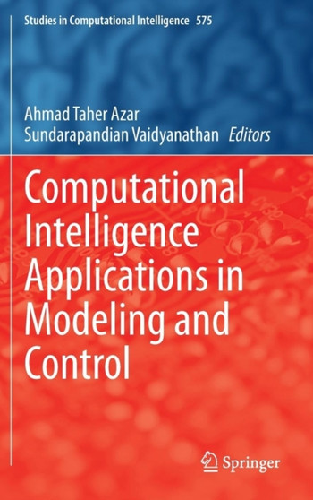 Computational Intelligence Applications in Modeling and Control : 575 by Ahmad Taher Azar - Hardback