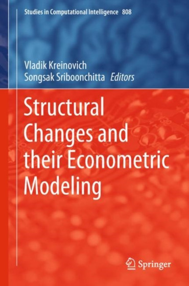 Structural Changes and their Econometric Modeling : 808 by Vladik Kreinovich - Hardback