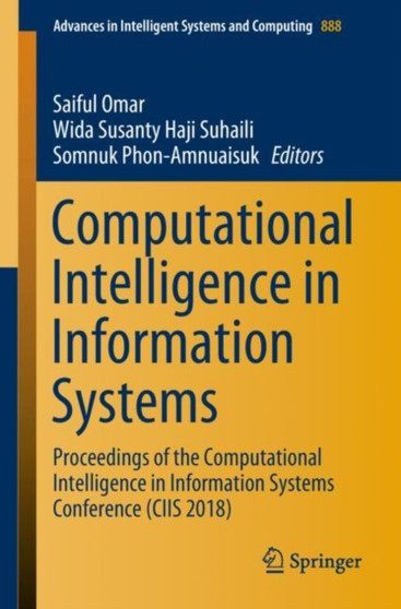 Computational Intelligence in Information Systems : Proceedings of the Computational Intelligence in Information Systems Conference (CIIS 2018) : 888 by Saiful Omar - Paperback