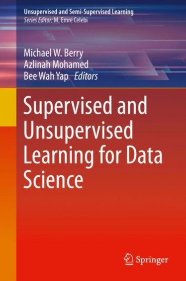 Supervised and Unsupervised Learning for Data Science by Michael W. Berry - Hardback