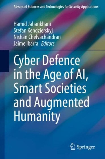 Cyber Defence in the Age of AI, Smart Societies and Augmented Humanity by Hamid Jahankhani - Hardback