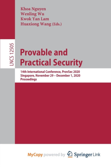 Provable and Practical Security : 14th International Conference, ProvSec 2020, Singapore, November 29 - December 1, 2020, Proceedings by Nguyen Khoa Nguyen - Paperback