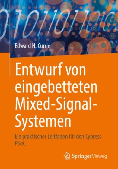 Entwurf von eingebetteten Mixed-Signal-Systemen : Ein praktischer Leitfaden fur den Cypress PSoC by Edward H. Currie - Paperback