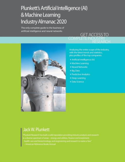 Plunkett's Artificial Intelligence (AI) & Machine Learning Industry Almanac 2020 by Jack W. Plunkett - Paperback