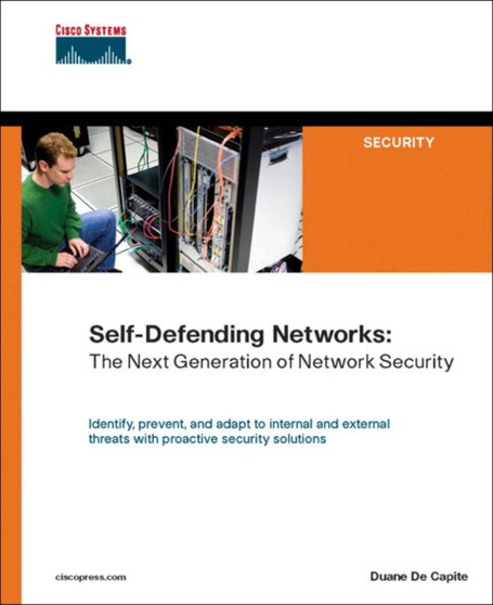Self-Defending Networks : The Next Generation of Network Security by Duane De Capite - Paperback